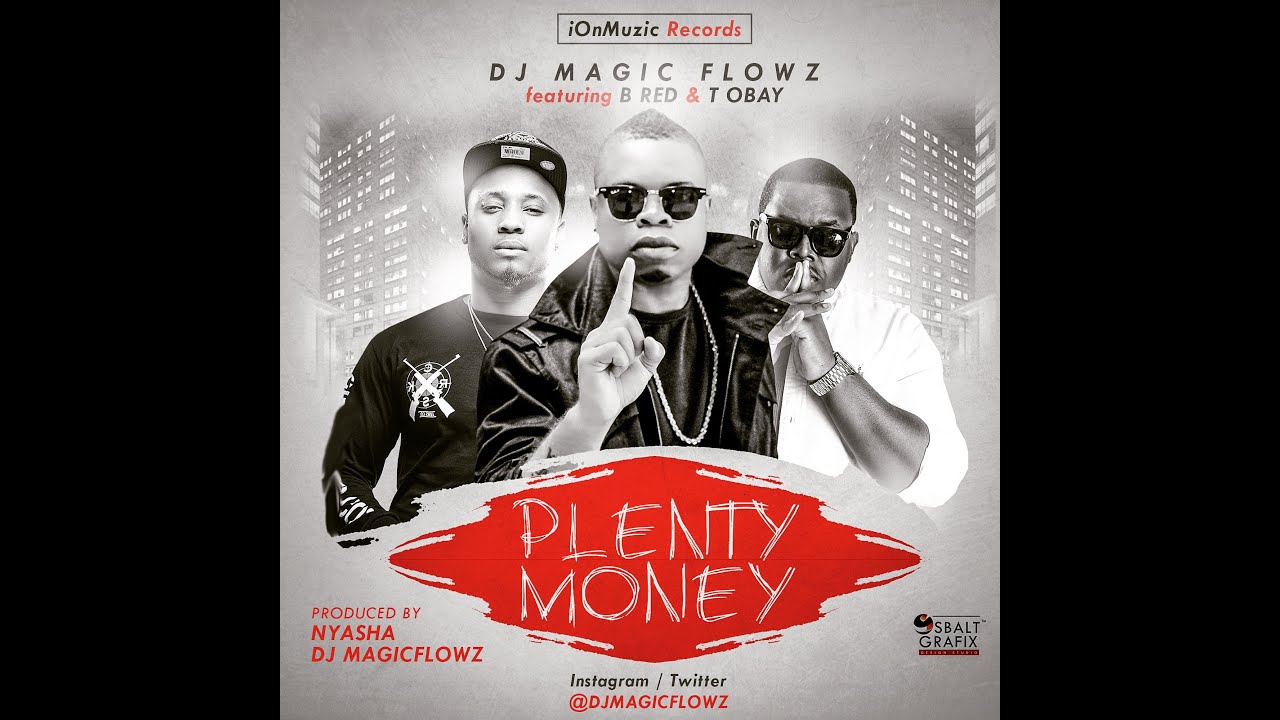 DJ Magic Flowz - Plenty Money Ft  B Red & T Obay