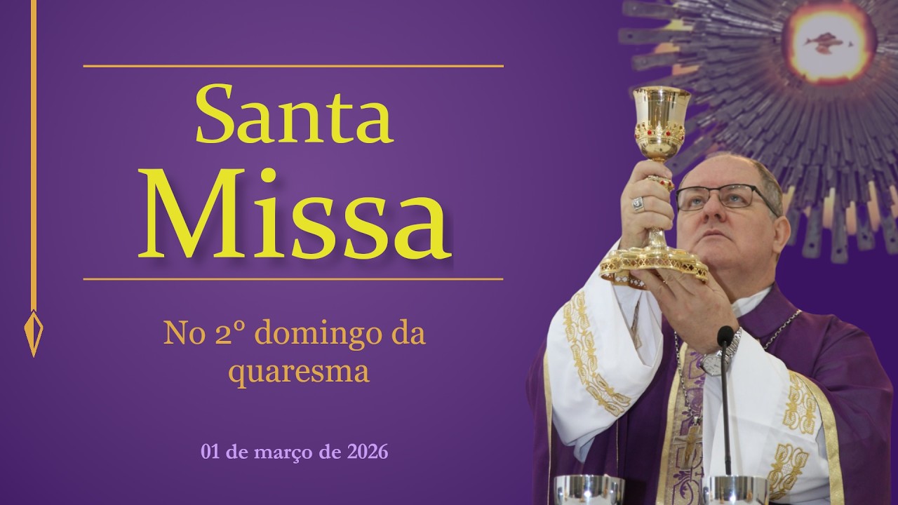 Santa Missa no 2° Domingo da quaresma - 01/03/2026