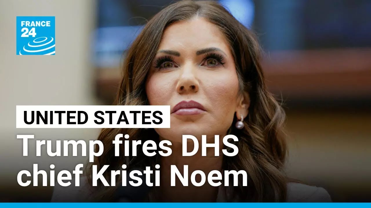 Trump fires controversial Homeland Security secretary Kristi Noem • FRANCE 24 English