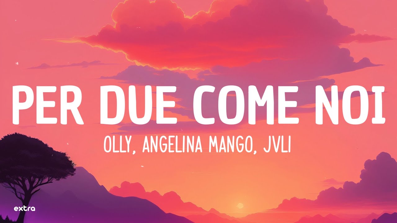 Olly, Angelina Mango, JVLI - Per due come noi (Lyrics)