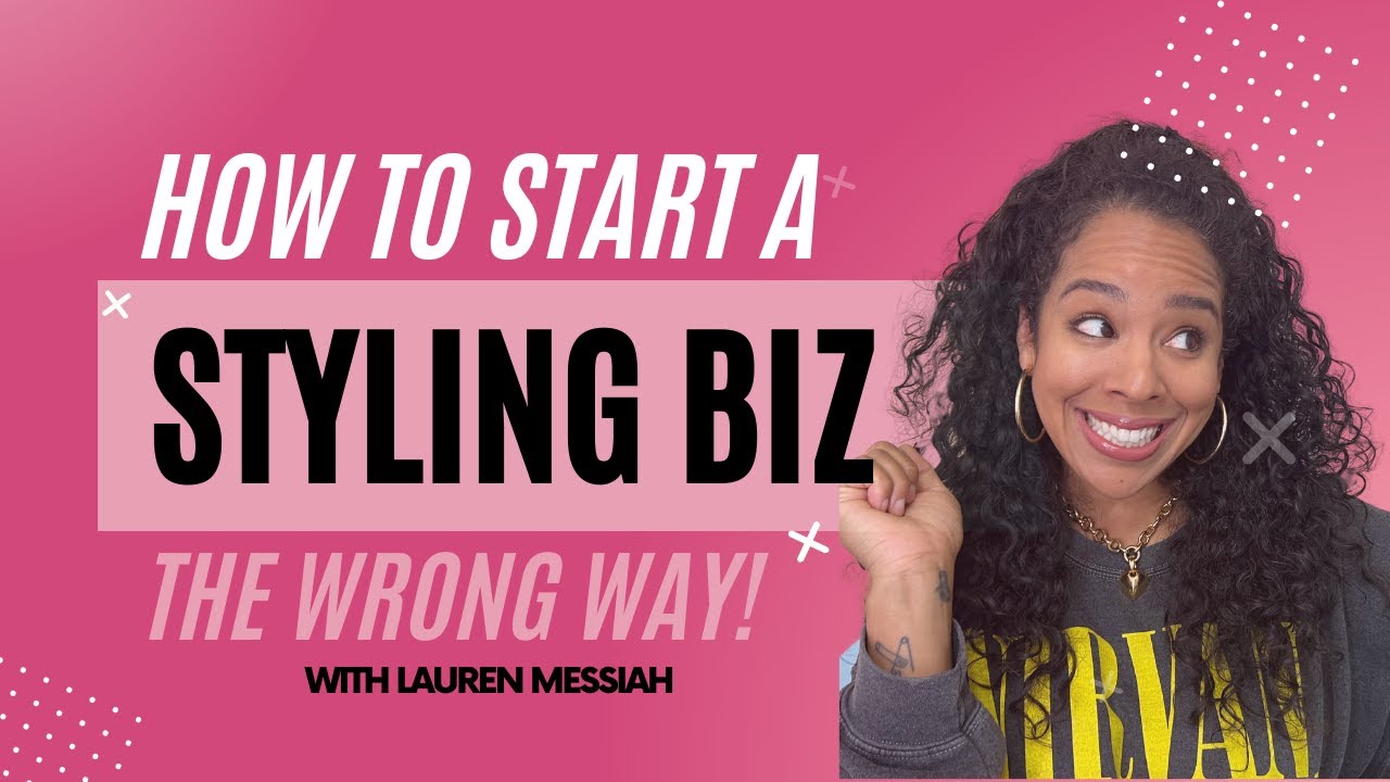 How to Start a Styling Business ... the WRONG Way!