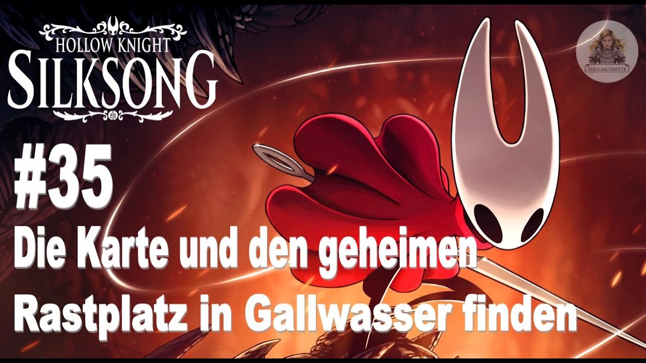 Hollow Knight: Silk Song - Let's Play #35: Karte von Gallwasser & geheimer Rastplatz Gallwasser