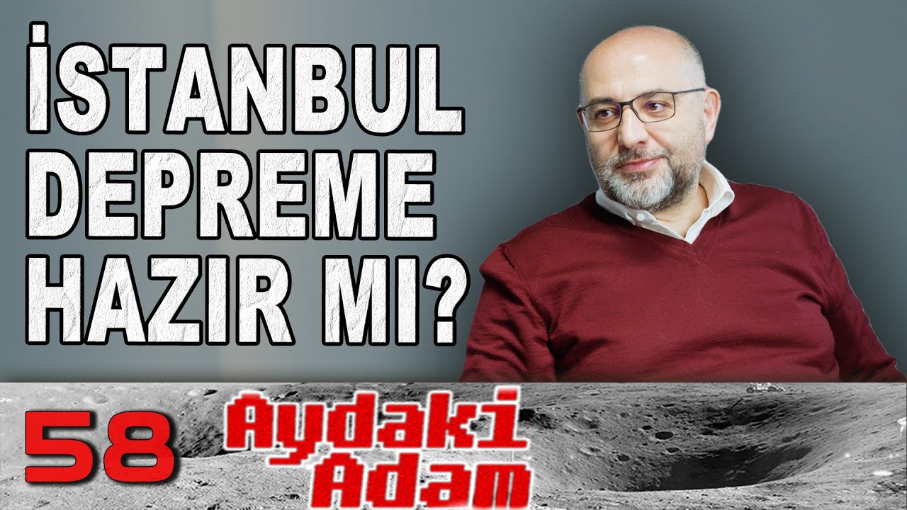 İstanbul Depreme Hazırlıklı mı? - Aydaki Adam: İlker Canikligil - Konuk: Buğra G&ouml;k&ccedil;e  - B58