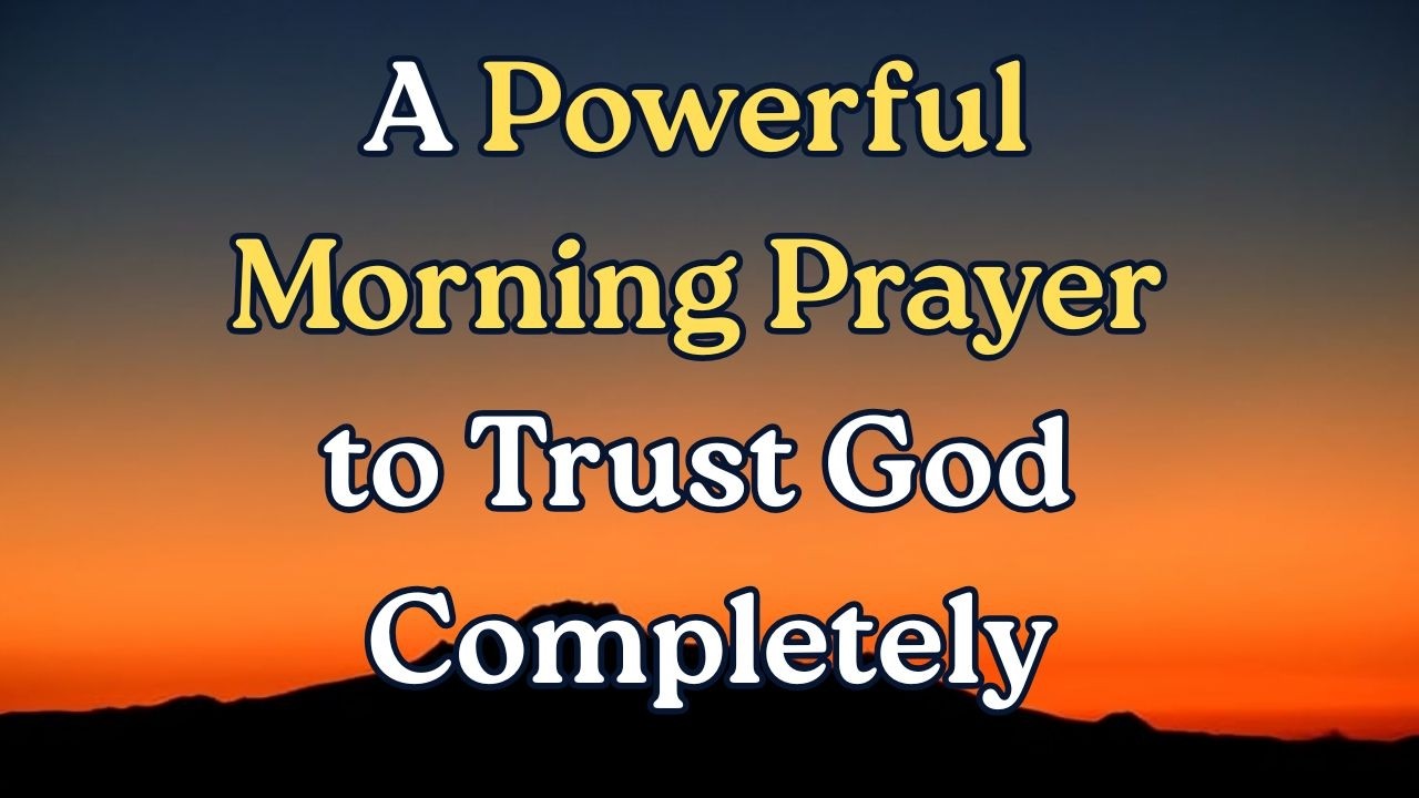 Powerful Morning Prayer for Trust, Peace & Strength | Start Your Day with Faith in God