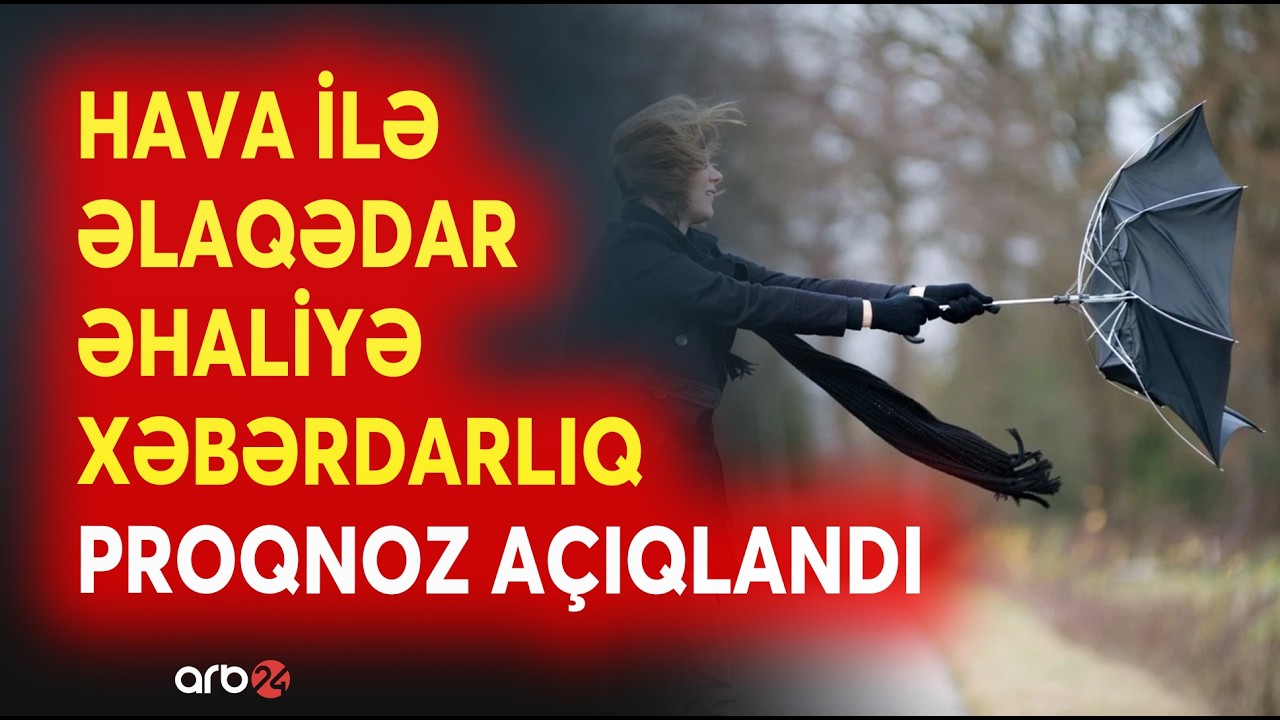 Bu günə olan HAVA PROQNOZU AÇIQLANDI - Əhaliyə XƏBƏRDARLIQ EDİLDİ - DETALLAR