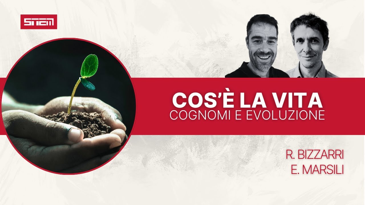 Cos'è la Vita: Cognomi e Evoluzione | con R. Bizzarri e E. Marsili