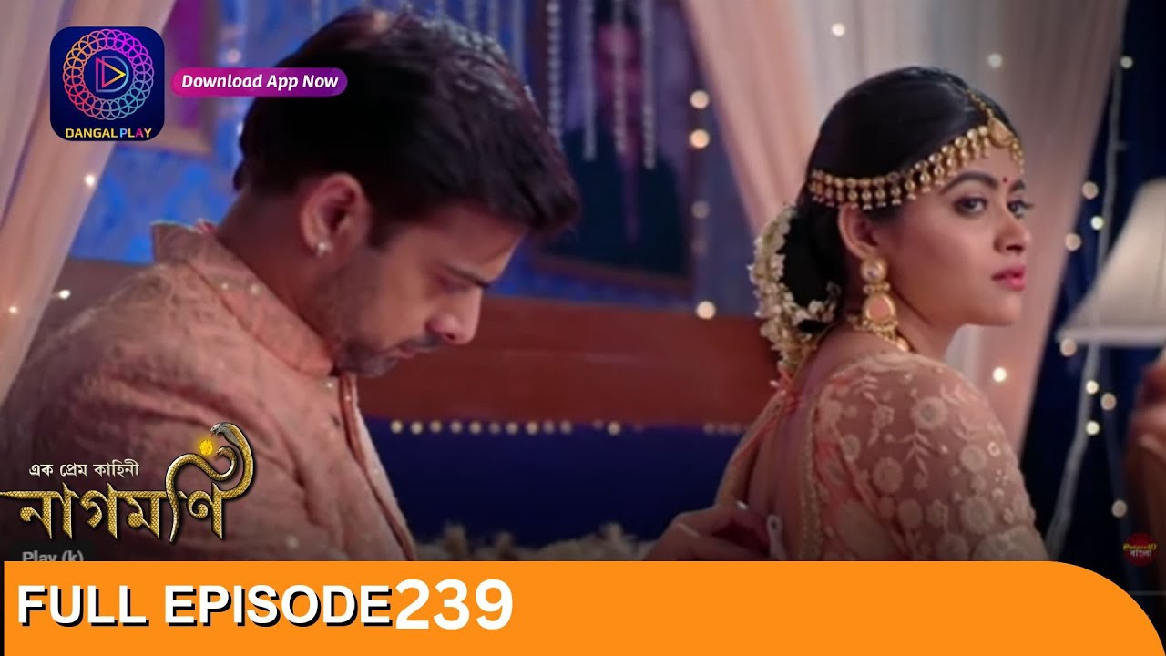 Ishq Ki Dastaan Naagmani | এক প্রেম কাহিনী নাগমণি | Full Episode 239 | Enterr10 Bangla