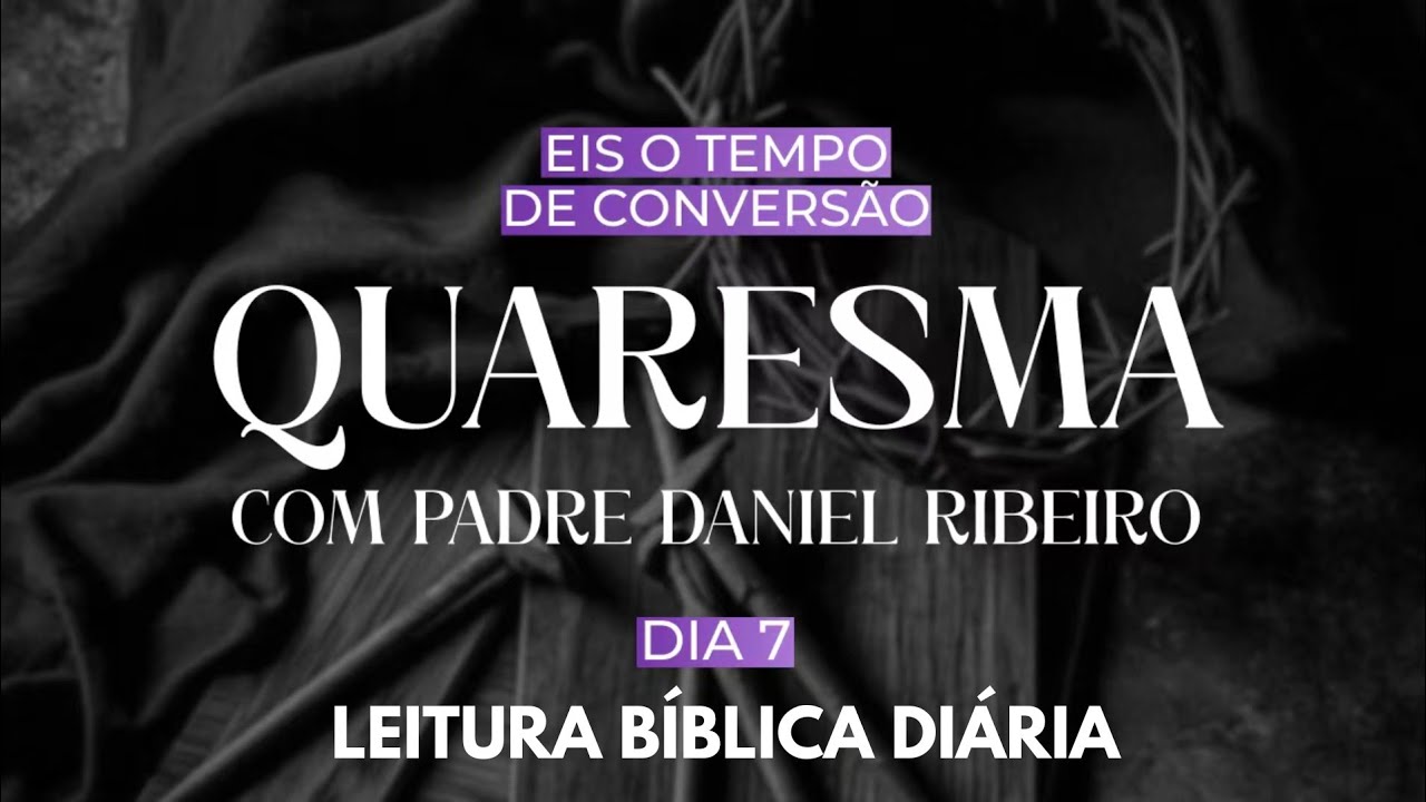 7º Dia da Quaresma - Leitura Bíblica Diária 