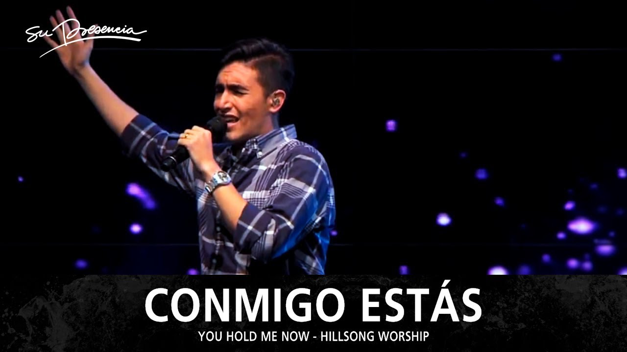 Conmigo Estás - Su Presencia (You Hold Me Now - Hillsong Worship) - Español