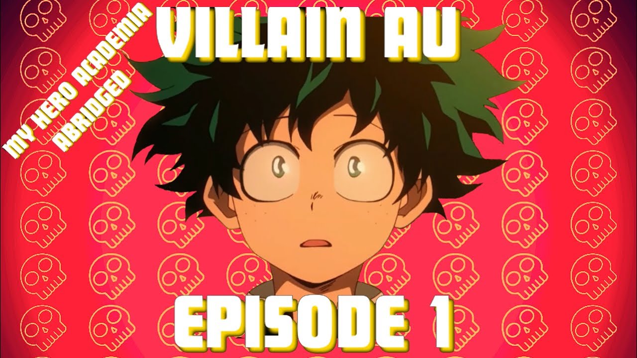 Villain Deku AU Episode 1: Never Meet Your Heroes
