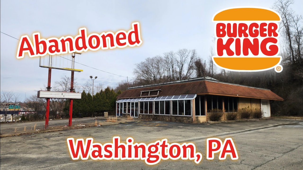 Abandoned Former Burger King - Washington, PA