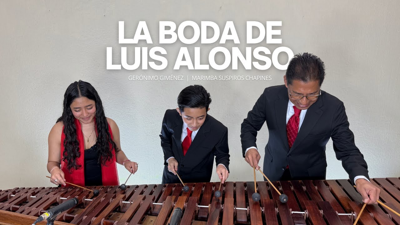 LA BODA DE LUIS ALONSO | MARIMBA SUSPIROS CHAPINES | GUATEMALA
