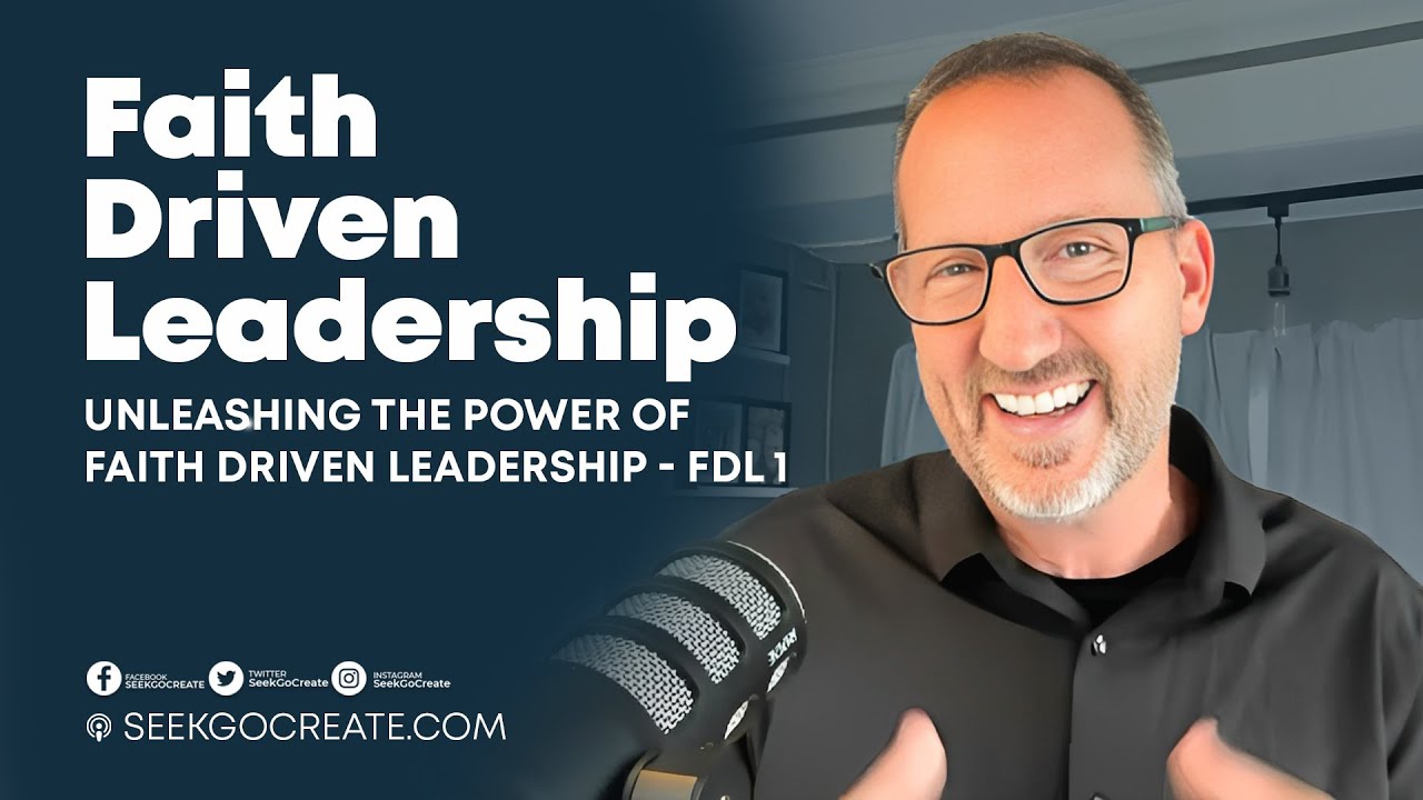 Unleashing the Power of Faith Driven Leadership - FDL 1