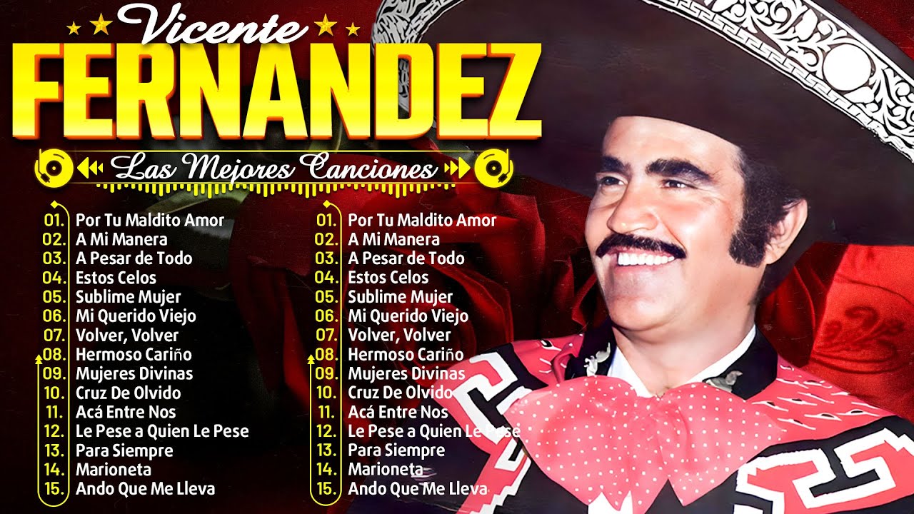 Las 30 Rancheras de Vicente Fernández Más Escuchadas en la Historia - Rancheras Mexicanas