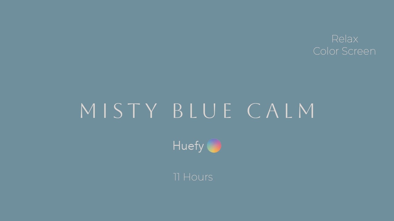 Misty Blue Calm | Relax / Mood Color Screen | 11 Hours | Huefy