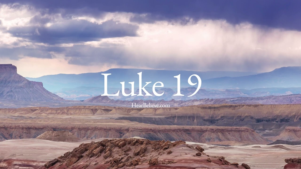 Luke Chapter 19 (ESV) | Daily Bible Reading | HearBelieve.com