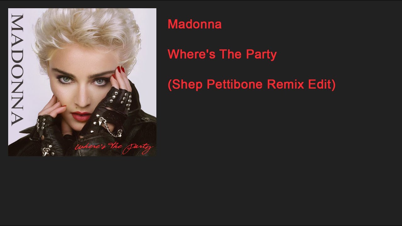 Madonna - Where's The Party (Shep Pettibone Remix Edit)