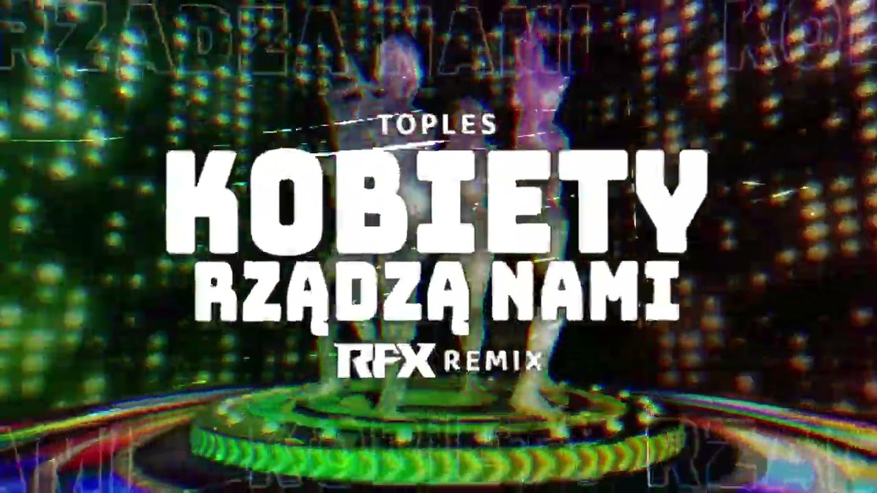 Toples - Kobiety Rządzą Nami (RFX REMIX) 2024