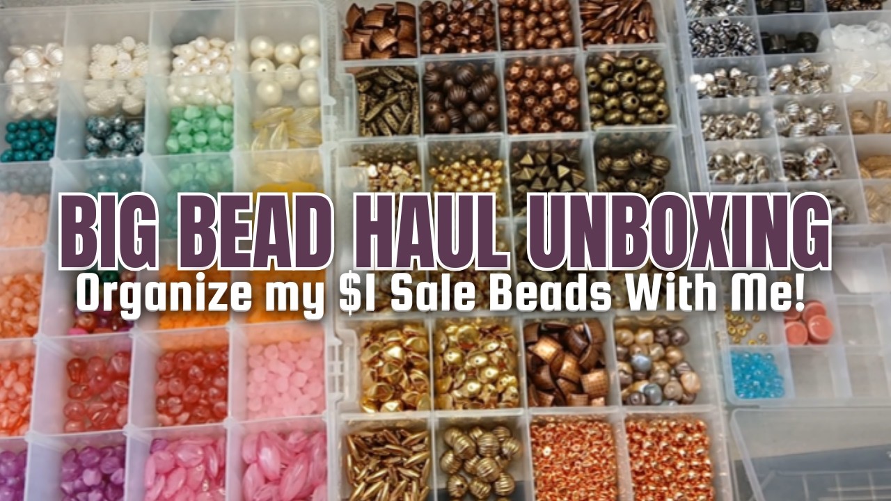 Big Bead Haul - Unboxing a range of $1 beads | Organize my beads with me, Ep 30
