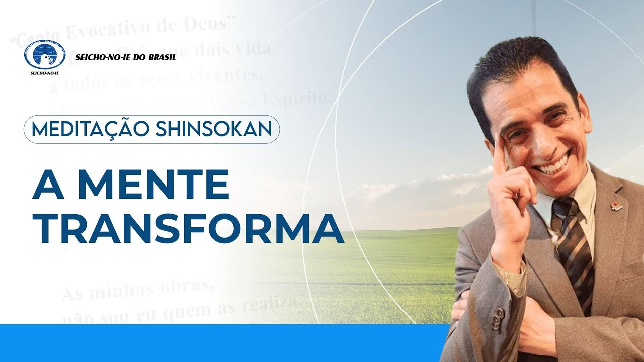 A mente transforma - Estudo e Prática da Meditação Shinsokan