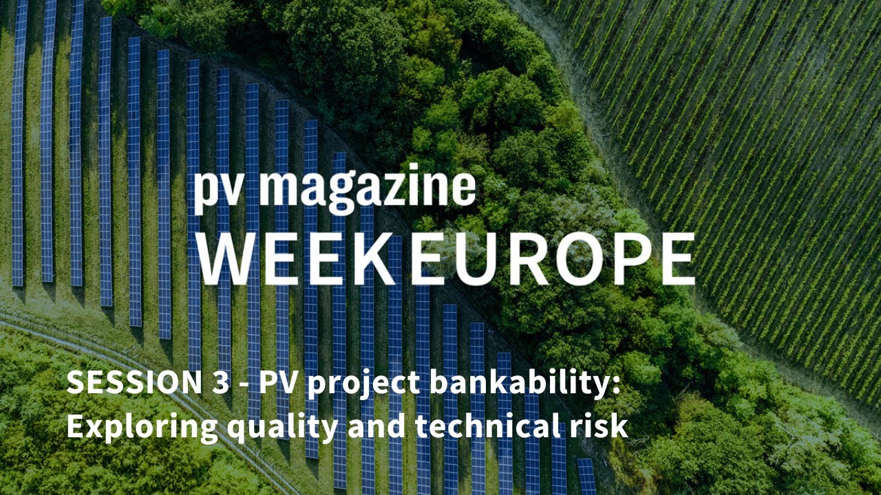 pv magazine Week Europe Session 3 | PV project bankability: Exploring quality and technical risk