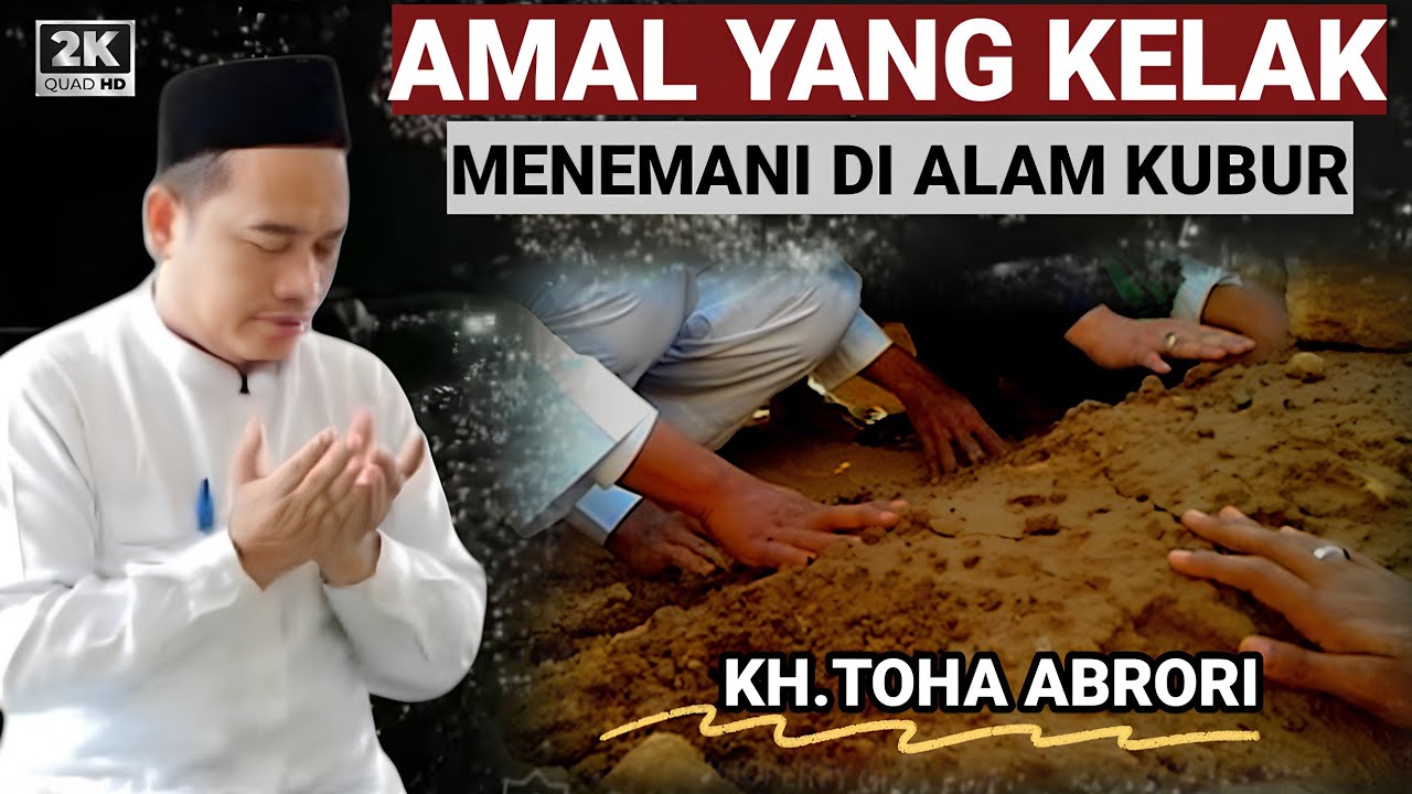 🔴 AMAL YANG KELAK MENEMANI DI ALAM KUBUR - KH.TOHA ABRORI TERBARU
