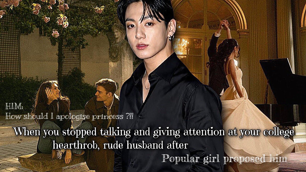 When you STOPPED talking and giving ATTENTION to your college hearthrob, rude husband after...