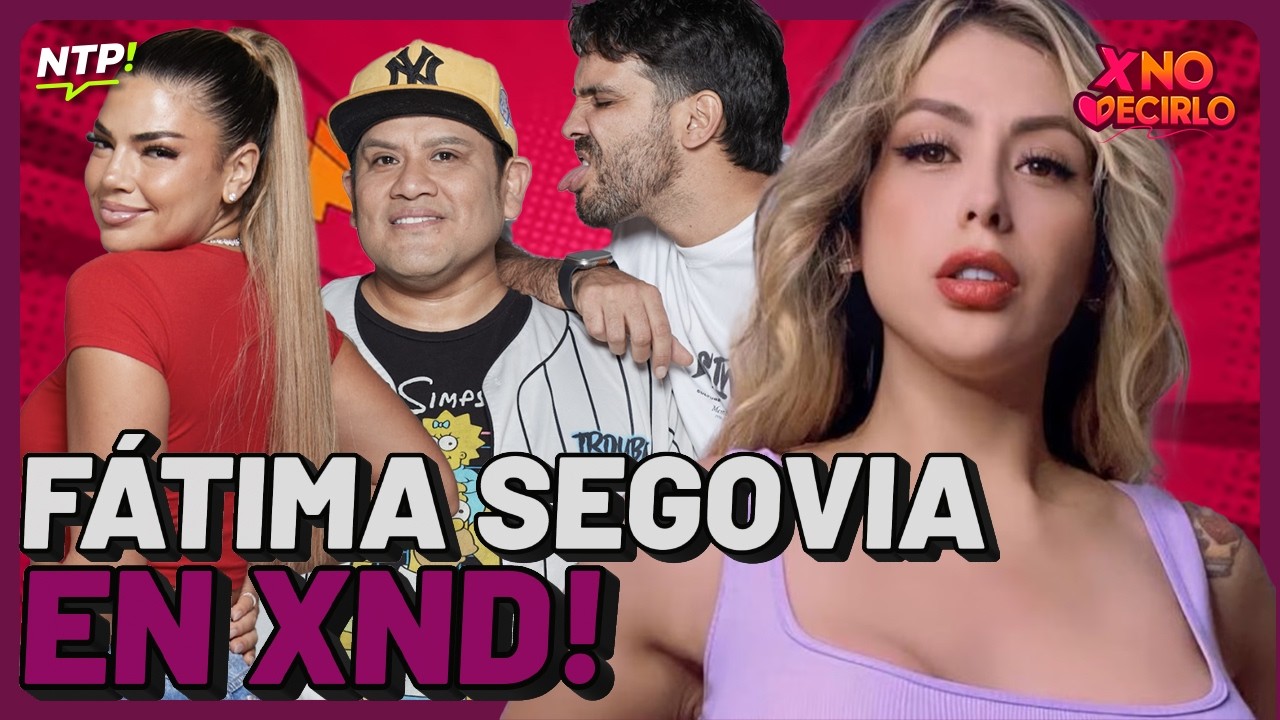 ¡FÁTIMA SEGOVIA EN XND!  | #XND #NTP | Feb 26