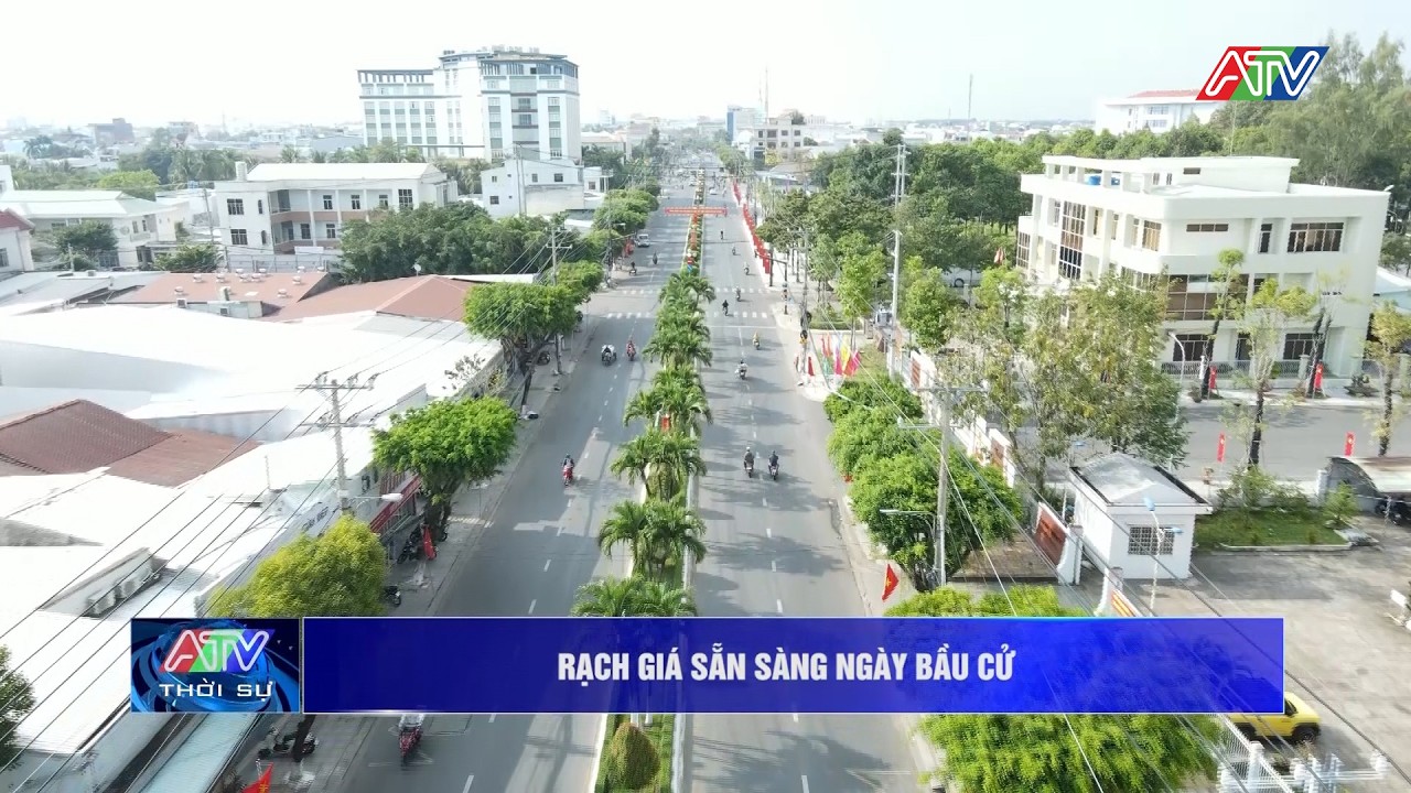 Rạch Giá sẵn sàng ngày bầu cử | Truyền hình An Giang 2