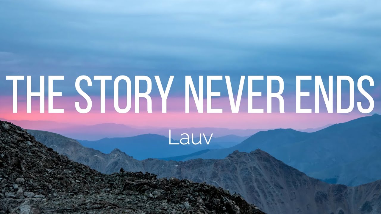 Lauv - The Story Never Ends (Lyrics)
