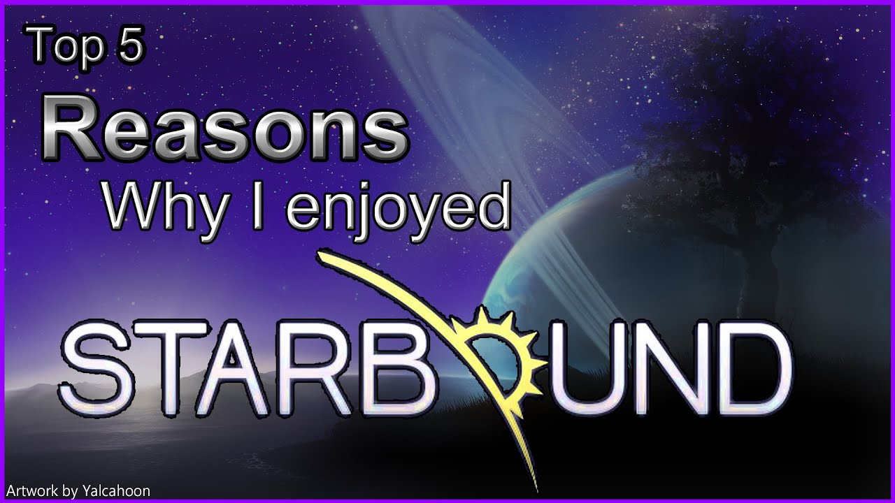 Top 5 - Reasons Why I Enjoyed - Starbound