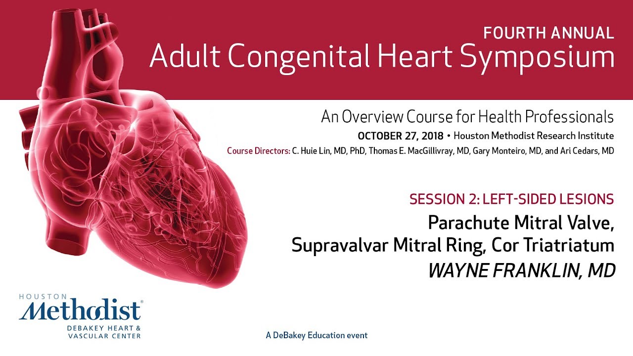 Parachute Mitral Valve, Supravalvar Mitral Ring, Cor Triatriatum (Wayne Franklin, MD)