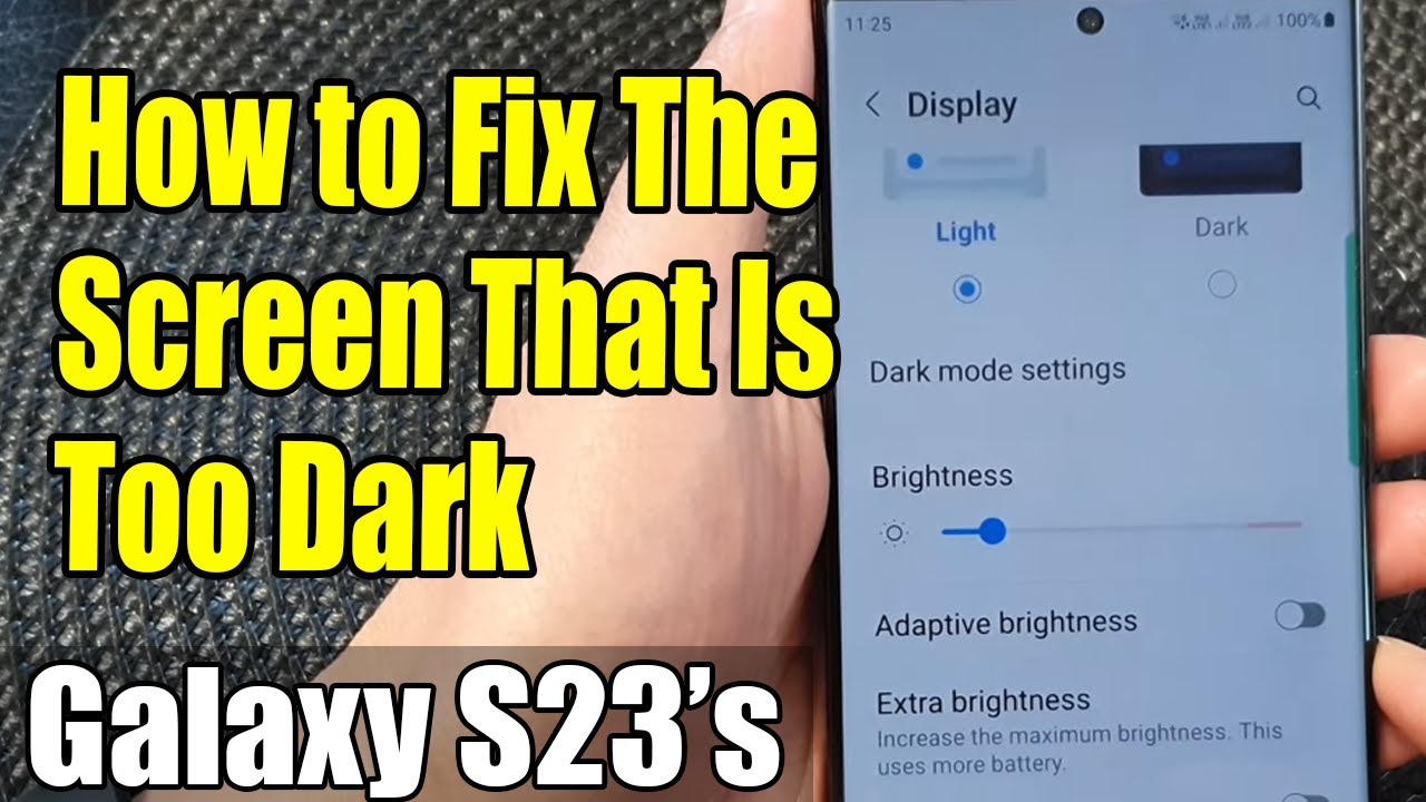 Galaxy S23's: How to Fix The Screen That Is Too Dark