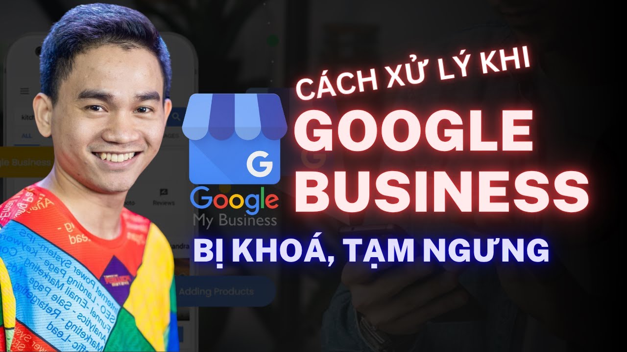 Cách Xử Lý Google Business Bị Khóa, Tạm Ngừng. Hướng Dẫn Khôi Phục Tài Khoản Google Maps mới 2025!