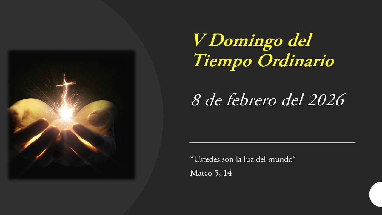 Reflexión: V Domingo del Tiempo Ordinario (8 de febrero del 2026)