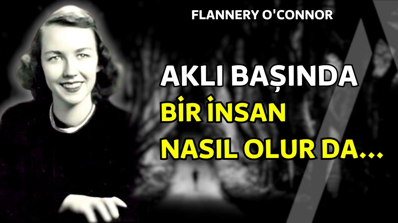 Aklı Başında İnsan Nasıl Olurda... I Flannery O'Connor Özlü Sözleri - Anlamlı Sözler - Alıntıları