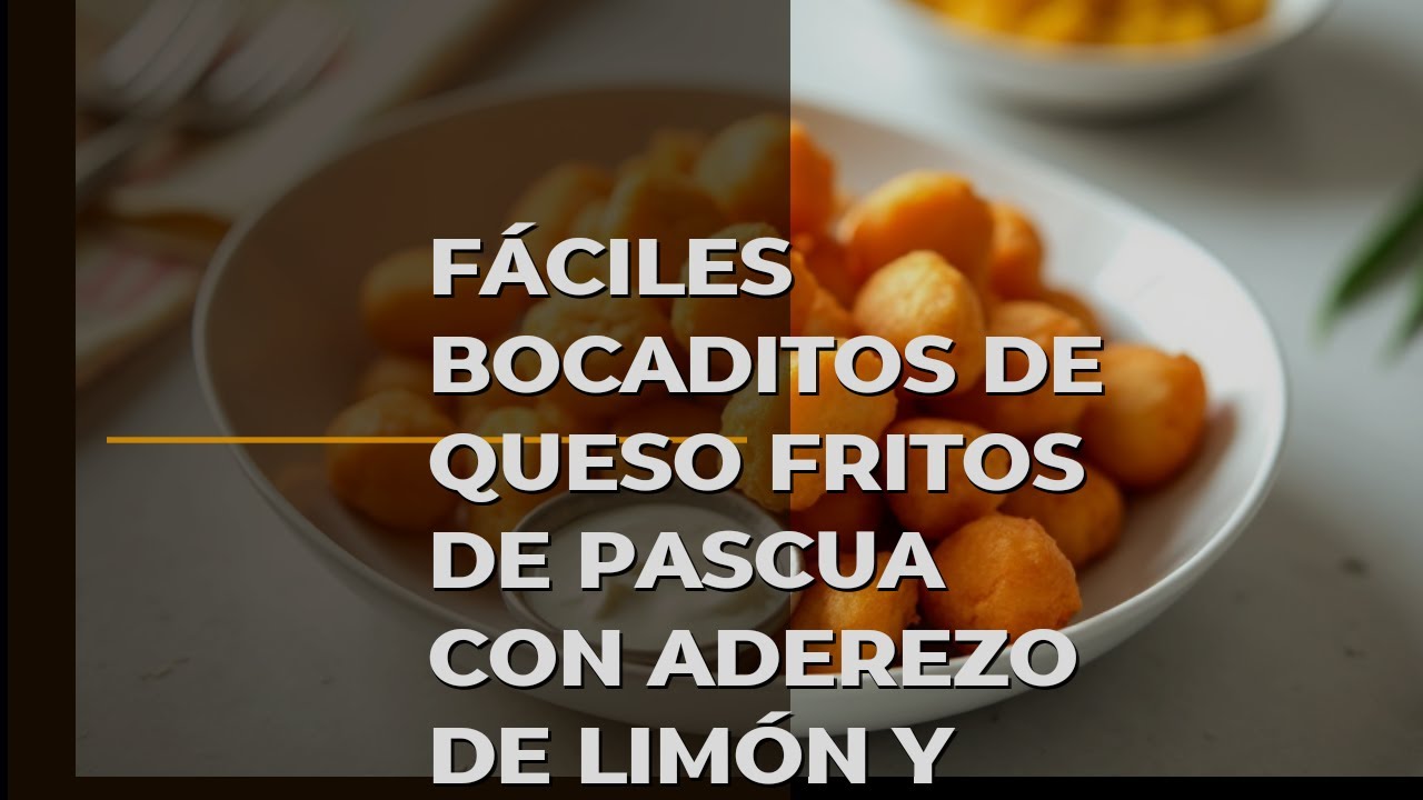 Fáciles Bocaditos De Queso Fritos De Pascua Con Aderezo De Limón Y Cebollino
