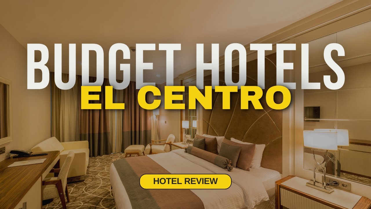 Best Budget Hotels in El Centro | Cheap Hotels in El Centro