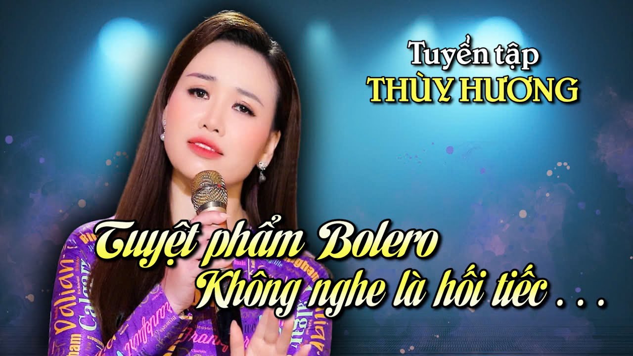 LK TUYỂN TẬP CHỌN LỌC SIÊU HOT ĐANG THỊN HÀNH NHẤT HIỆN NAY | THÙY HƯƠNG | BOLERO,TRỮ TÌNH, RUMBA