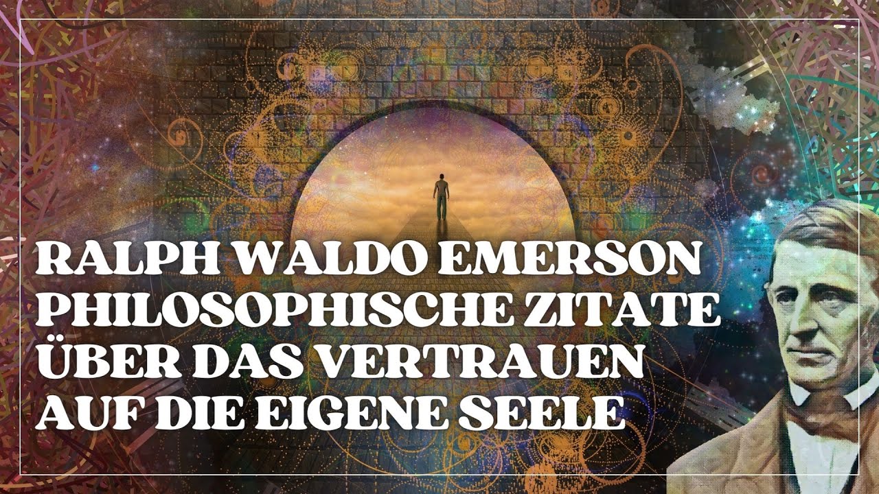 Vertraue deiner Seele! Lebensverändernde Weisheiten und Zitate von Philosoph Ralph Waldo Emerson 🙏❤️