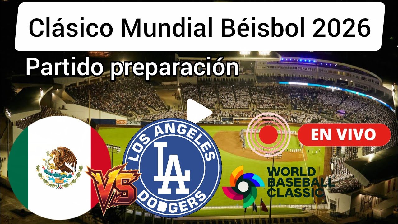 México vs. Dodgers en vivo, donde ver,a que hora juega México partido preparación 