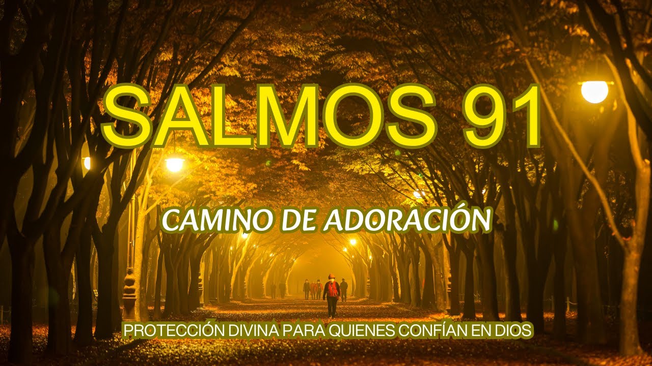 SALMOS  91| PROTECCION Divina| CANTEMOS un HIMNO de CONFIANZA a nuestro Dios JEHOVA