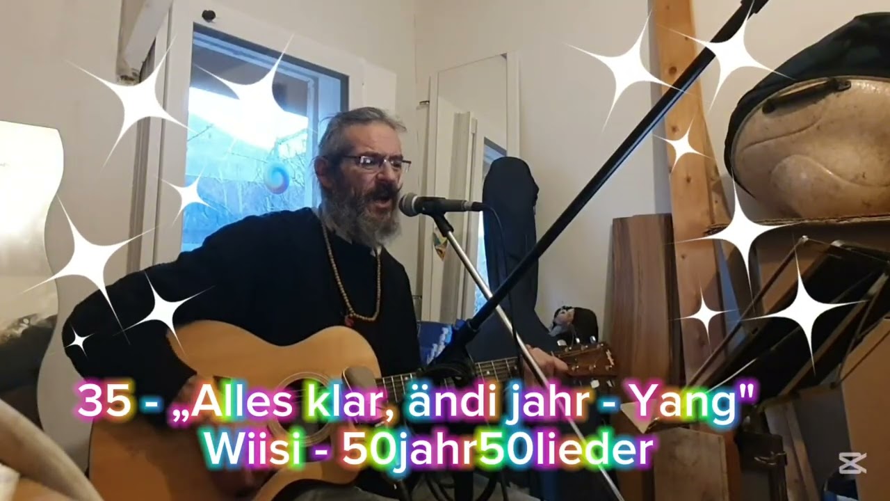 35 - „Alles klar, ändi jahr -Yang“ - Wiisi - 50jahr50lieder