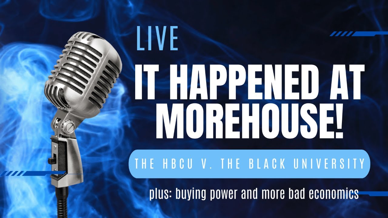 It Happened At Morehouse! The HBCU v. The Black University