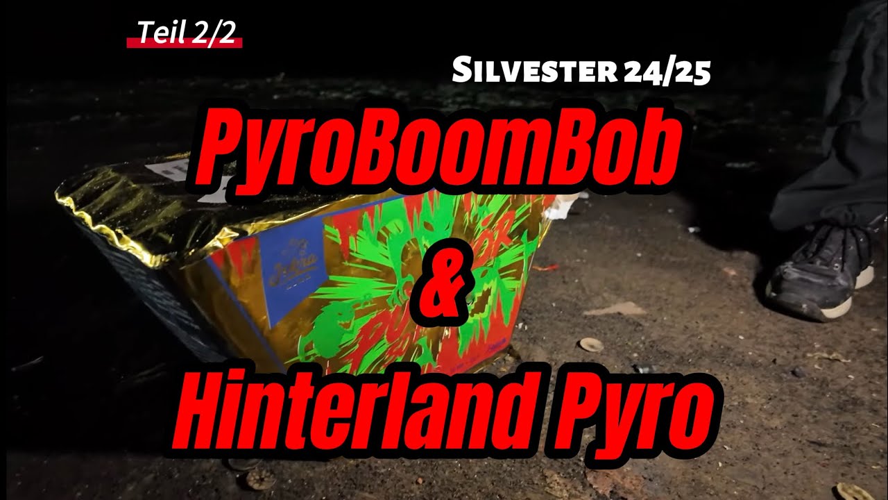 Hinterland Pyro & Pyroboombobs Silvester Special 2024/2025 Teil 2/2