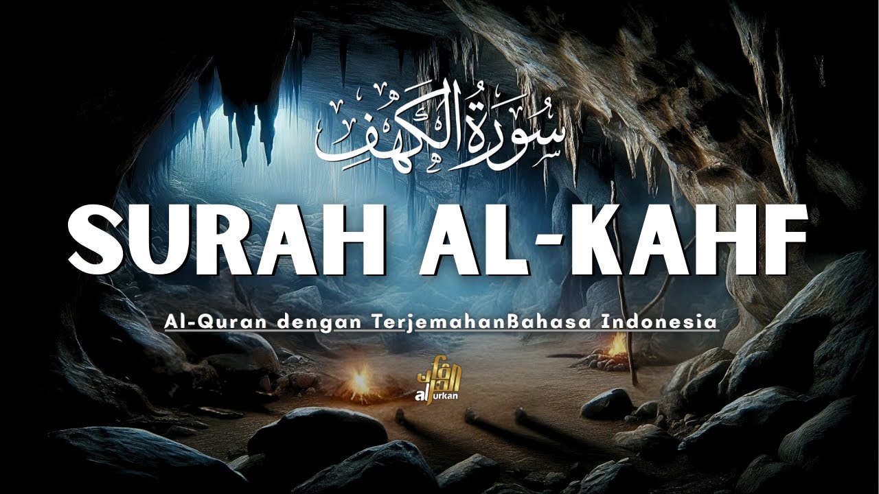 Surah Al Kahf (Penyejuk Hati) - Murottal Merdu & Terjemahan Indonesia untuk Ketenangan
