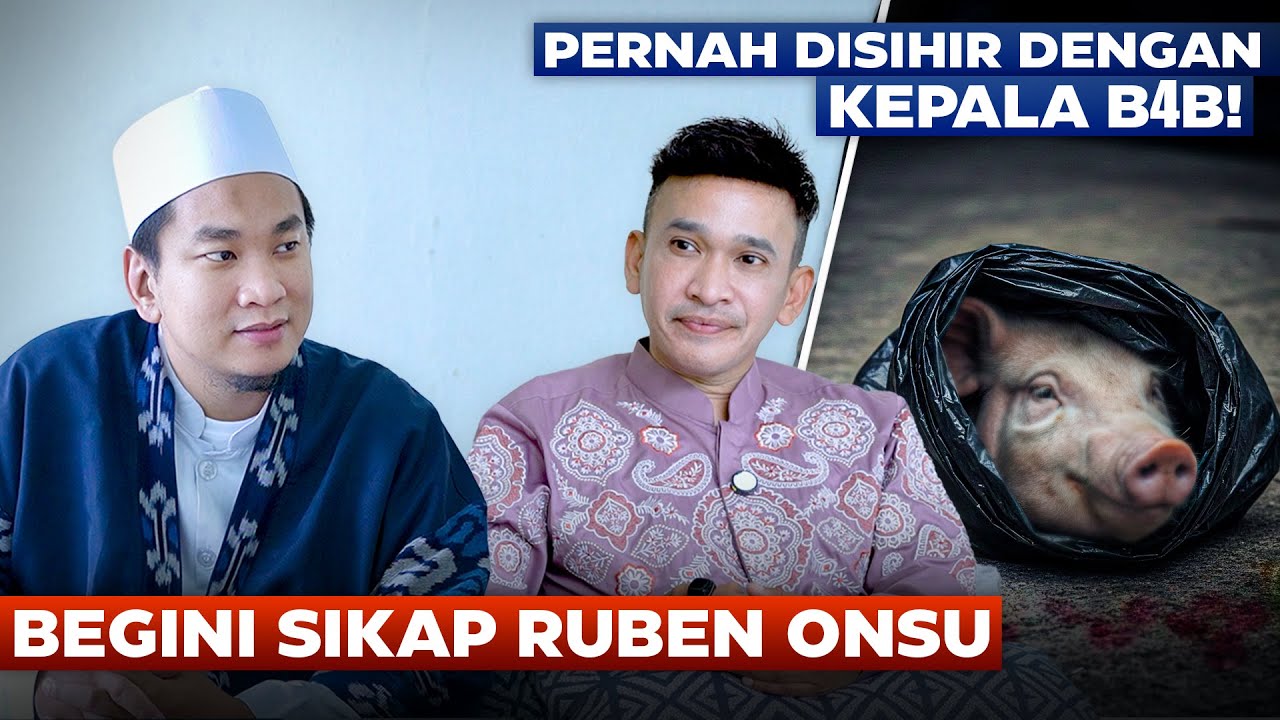 PERNAH DISIHIR DENGAN KEPALA B4B! - BEGINI SIKAP RUBEN ONSU