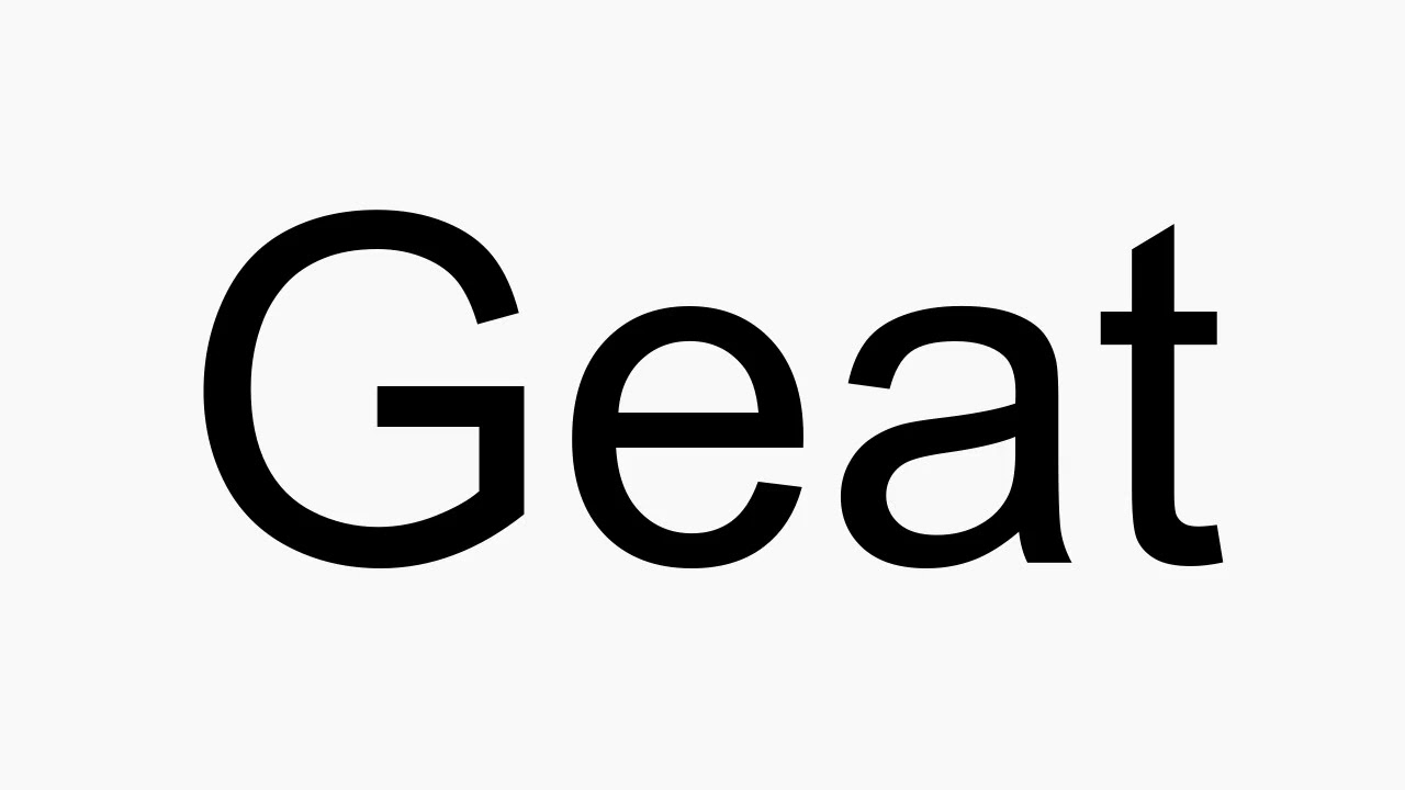 How to pronounce Geat