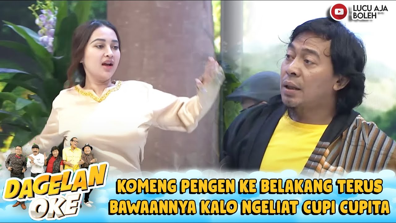 KOMENG PENGEN KE BELAKANG TERUS BAWAANNYA KALO NGELIAT CUPI CUPITA - DAGELAN OKE