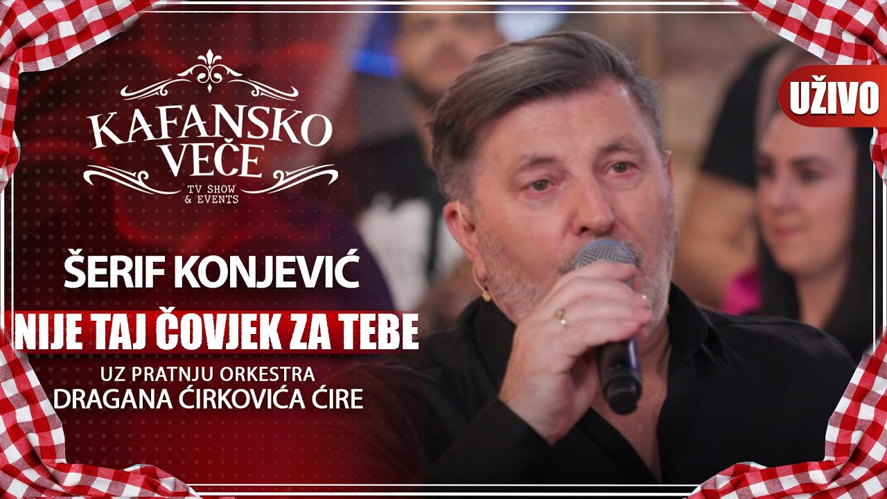 SERIF KONJEVIC - NIJE TAJ COVJEK ZA TEBE | UZIVO |(ORK DRAGANA CIRKOVICA CIRE | KAFANSKO VECE | 2023